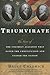 Triumvirate: The Story of the Unlikely Alliance That Saved the Constitution and United the Nation