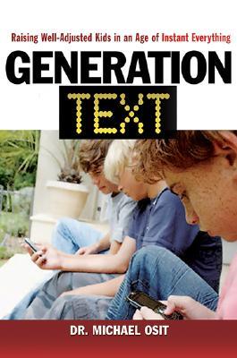 Generation Text: Raising Well-Adjusted Kids in an Age of Instant Everything (Hardcover)