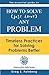 How to solve just about any problem: Timeless practices for solving problems better