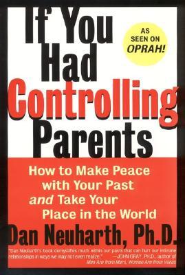 If You Had Controlling Parents: How to Make Peace with Your Past and Take Your Place in the World (Paperback)