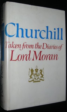 Churchill: Taken From the Diaries of Lord Moran: The Struggle for Survival, 1940-1965 (Hardcover)