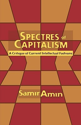 Spectres of Capitalism: A Critique of Current Intellectual Fashions (Paperback)