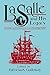 La Salle and His Legacy: Frenchmen and Indians in the Lower Mississippi Valley