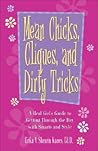 Mean Chicks, Cliques, And Dirty Tricks: A Real Girl's Guide to Getting Through the Day with Smarts and Style Mean Chicks, Cliques, And Dirty Tricks: A Real Girl's Guide to Getting Through the Day with Smarts and Style