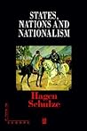 States, Nations and Nationalism: From the Middle Ages to the Present (Making of Europe)