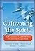 Cultivating the Spirit: How...