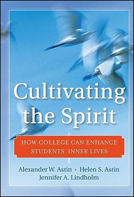 Cultivating the Spirit: How College Can Enhance Students' Inner Lives (Hardcover)