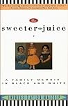 Sweeter the Juice by Shirlee Taylor Haizlip