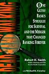 Dead Bank Walking: One Gutsy Bank's Struggle for Survival and the Merger That Changed Banking Forever Dead Bank Walking: One Gutsy Bank's Struggle for Survival and the Merger That Changed Banking Forever