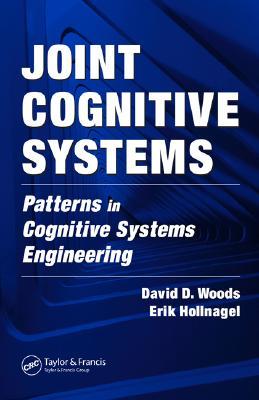 Joint Cognitive Systems: Patterns in Cognitive Systems Engineering (Hardcover)