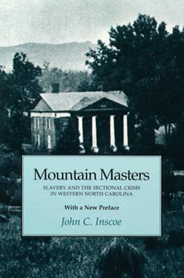 Mountain Masters: Slavery and the Sectional Crisis in Western North Carolina (Paperback)