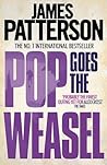 Pop Goes the Weasel by James  Patterson