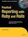 Practical Reporting with Ruby and Rails (Expert's Voice in Open Source)