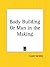 Body Building Or Man in the...