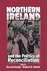 Northern Ireland and the Politics of Reconciliation (Woodrow Wilson Center Press) Northern Ireland and the Politics of Reconciliation (Woodrow Wilson Center Press)