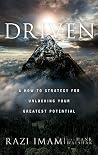Driven: A How-To Strategy for Unlocking Your Greatest Potential Driven: A How-To Strategy for Unlocking Your Greatest Potential