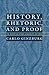 History, Rhetoric, and Proof by Carlo Ginzburg