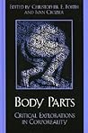 Body Parts: Critical Explorations in Corporeality