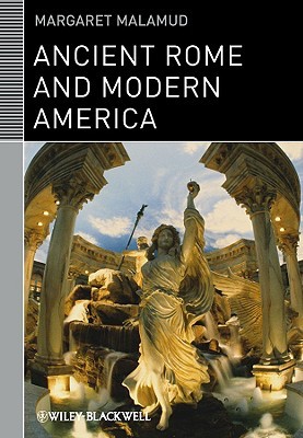 Ancient Rome and Modern America (Classical Receptions)