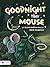 Goodnight Tiny Mouse
