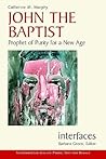 John the Baptist: Prophet of Purity for a New Age (Interfaces series)