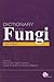 Dictionary of the Fungi by Paul M. Kirk