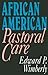African American Pastoral Care by Edward P. Wimberly