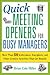 Quick Meeting Openers for Busy Managers: More Than 50 Icebreakers, Energizers, and Other Creative Activities That Get Results