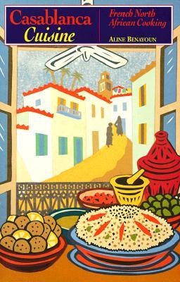Casablanca Cuisine: French North African Cooking (Paperback)