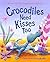 Crocodiles Need Kisses Too