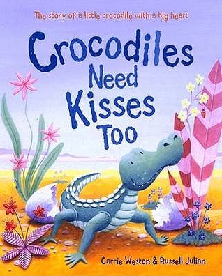 Crocodiles Need Kisses Too (Paperback)