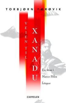 Veien til Xanadu: En reise i Marco Polos fotspor