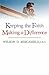 Keeping the Faith, Making a Difference by Wilson D. Miscamble