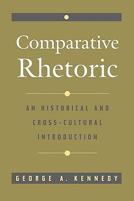 Comparative Rhetoric: An Historical and Cross-Cultural Introduction (Paperback)