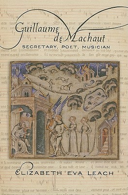 Guillaume de Machaut: Secretary, Poet, Musician (Hardcover)