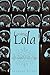 Losing Lola: A Memoir of Reckless Behavior in a Time of Tragedy