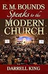 EM Bounds Speaks to the Modern Church EM Bounds Speaks to the Modern Church