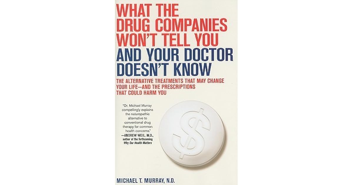 What the Drug Companies Won't Tell You and Your Doctor Doesn't Know