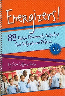 Energizers!: 88 Quick Movement Activities That Refresh and Refocus, K-6 (Spiral-bound)