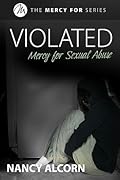 Violated: Mercy for Sexual Abuse