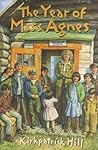 The Year Of Miss Agnes by Kirkpatrick Hill