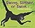 Swing, Slither, Or Swim: A Book About Animal Movement (Animal Wise)