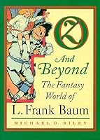 Oz and Beyond: The Fantasy World of L. Frank Baum