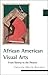 African American Visual Arts: From Slavery to the Present