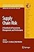 Supply Chain Risk: A Handbook of Assessment, Management, and Performance (International Series in Operations Research & Management Science, 124)