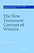 The New Testament Concept of Witness (Society for New Testament Studies Monograph Series, Series Number 31)