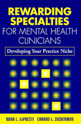 Rewarding Specialties for Mental Health Clinicians: Developing Your Practice Niche (The Clinician's Toolbox)