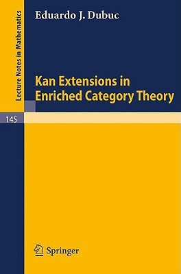 Kan Extensions in Enriched Category Theory (Lecture Notes in Mathematics, 145)