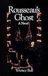 Rousseau's Ghost: A Novel Rousseau's Ghost: A Novel