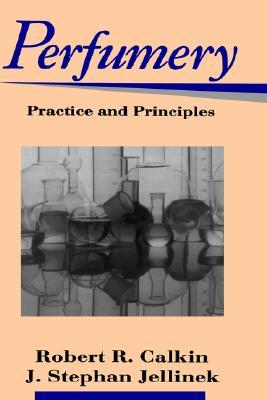 Perfumery Practice and Principles (Hardcover)